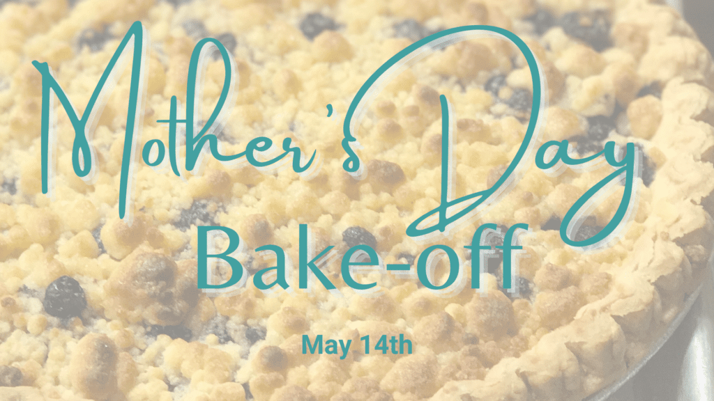 Photo of a pie with the orders Mother Day Bake Off May 4th